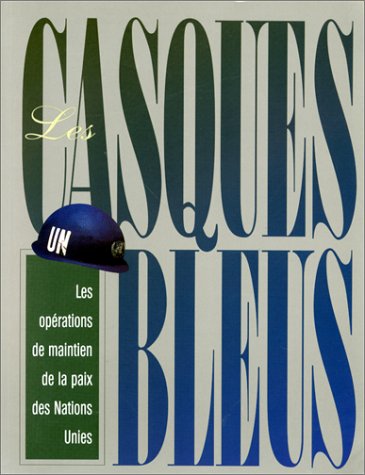 Les casques bleus les opérations de maintien de la paix des nations unies Books