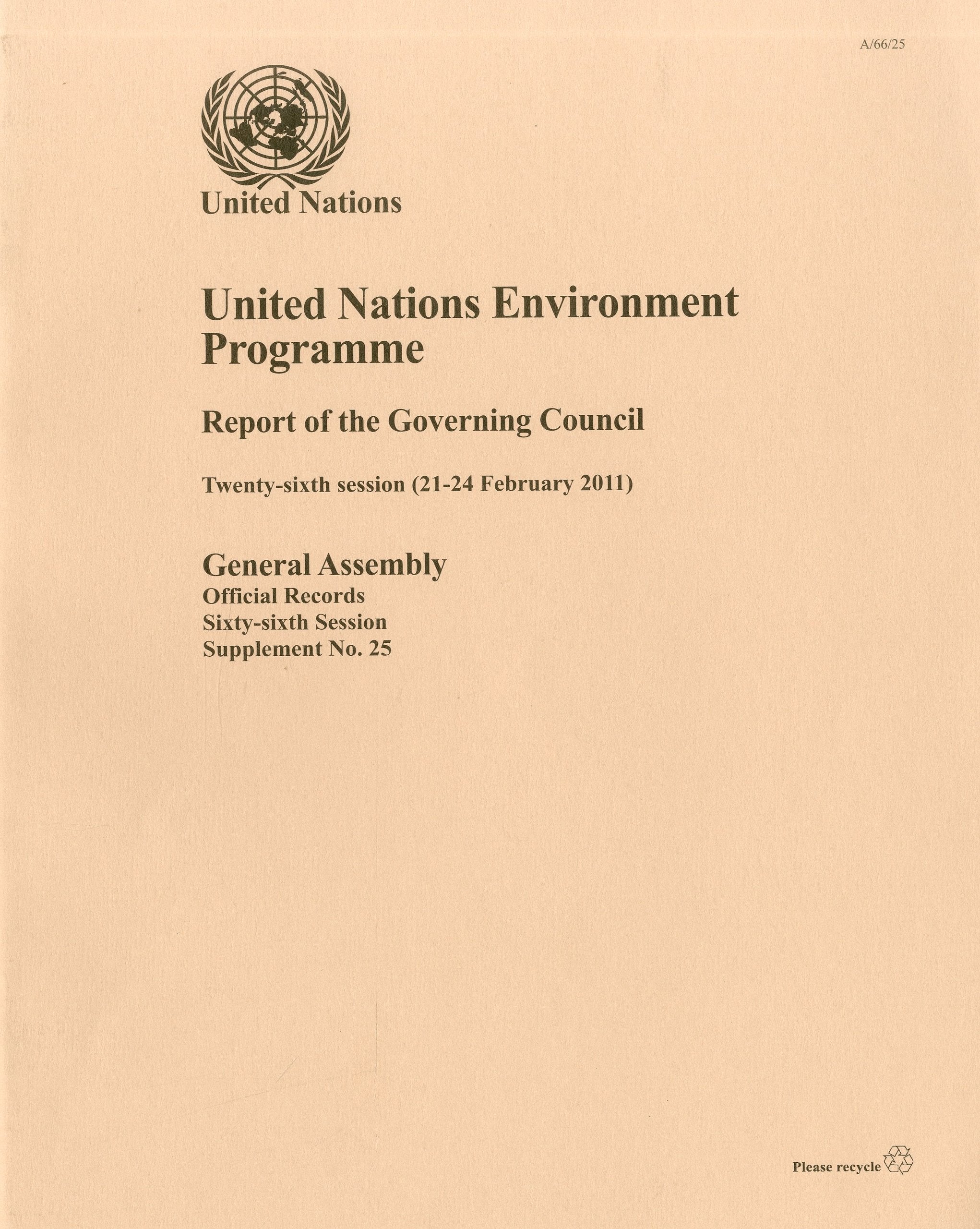 United Nations Environment Programme Report of the Governing Council: Twenty Sixth Session 21-24 February 2011: report of the twenty-sixth session of ... 21 - 24 February 2011 (Official records) Social Sciences