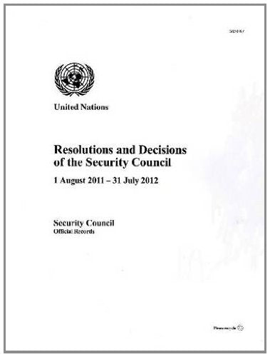Resolutions and Decisions of the Security Council: Sixty-seventh Year: 1 August 2011 - 31 July 2012 (Official records, year 67) Reference Books