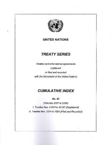 Treaty Series Cumulative Index No.43: Cumulative Index No.43, Volume 2301 to 2350 (Office of Legal Affairs, Treaty Series, Band 43) Law