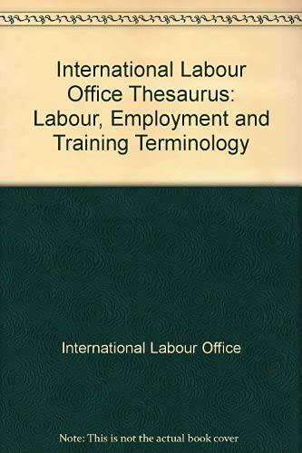 International Labour Office Thesaurus: Labour, Employment and Training Terminology Business, Finance & Career