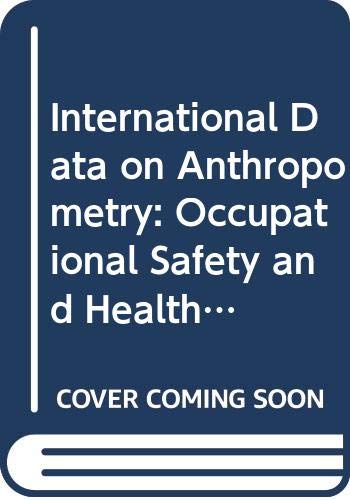International Data on Anthropometry: Occupational Safety and Health Series Report #65 Science