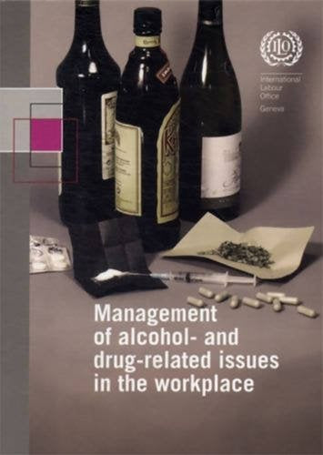 Management of Alcohol & Drug-Related Issues in the Workplace: And Ilo Code of Practice book