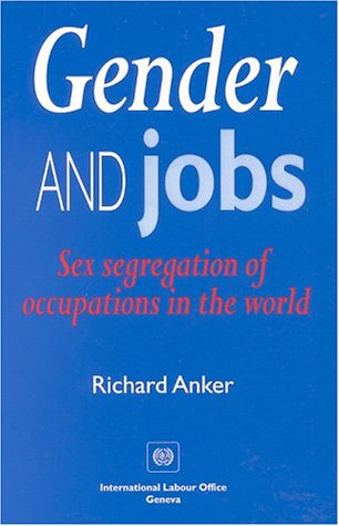 Gender & Jobs: Sex Segregation of Occupations in the World book