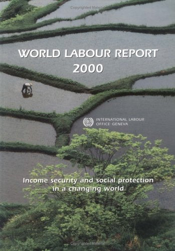 World Labour Report 2000: Income Security and Social Protection in a Changing World Natural Sciences