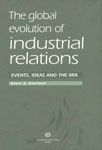 The Global Evolution of Industrial Relations: Events, Ideas and the Iira Business, Finance & Career