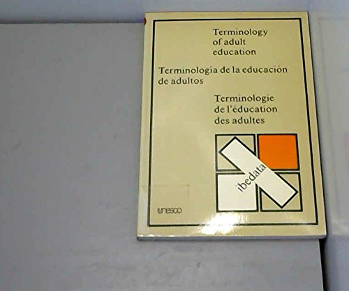 Terminologie de l'éducation des adultes : Terminology of adult education. Terminologia de la education de adultos Learning & Reference
