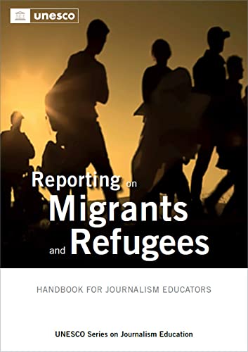Reporting on Migrants and Refugees. Handbook for Journalism Educators Social Sciences