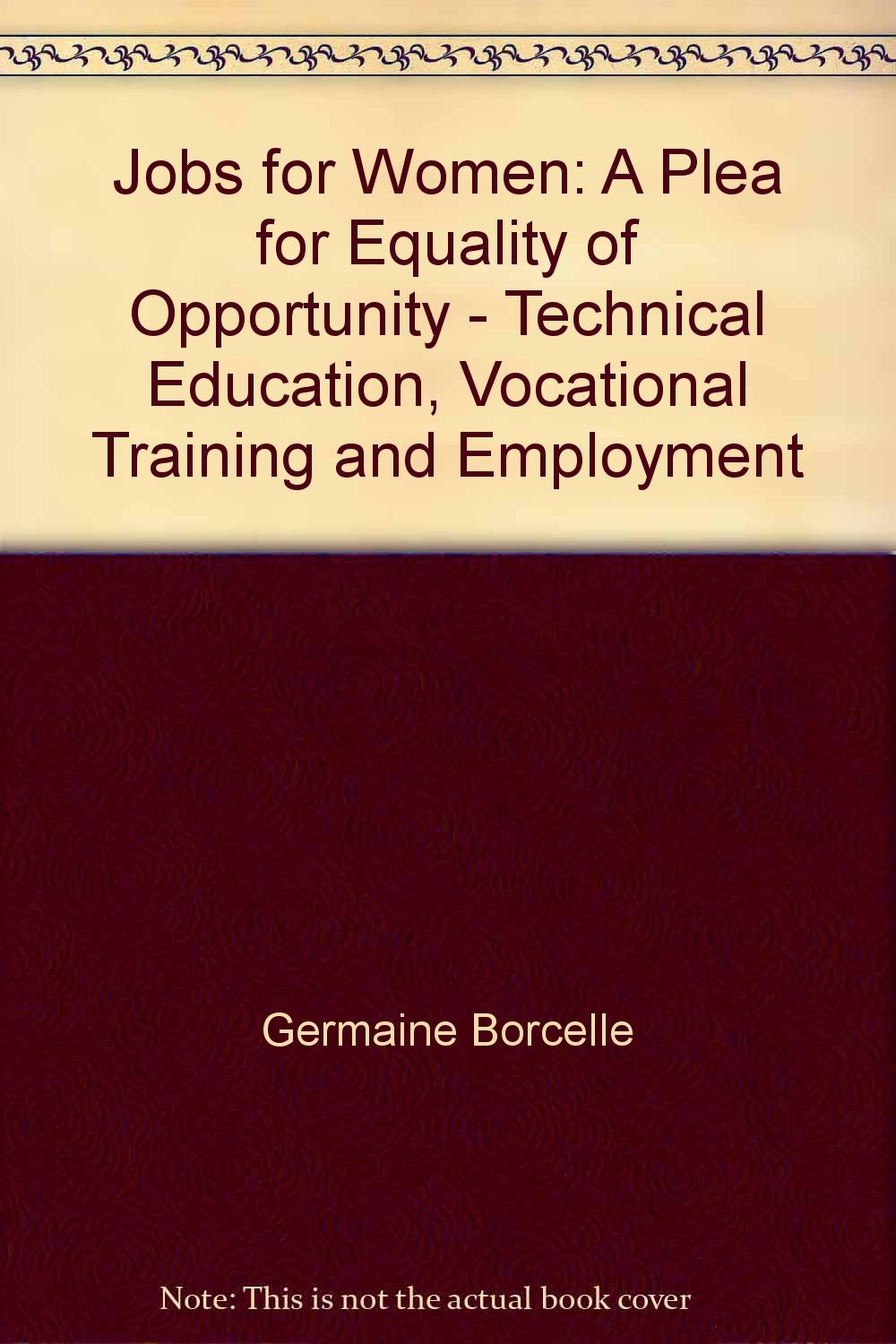 Jobs for Women: A Plea for Equality of Opportunity - Technical Education, Vocational Training and Employment Business, Finance & Career