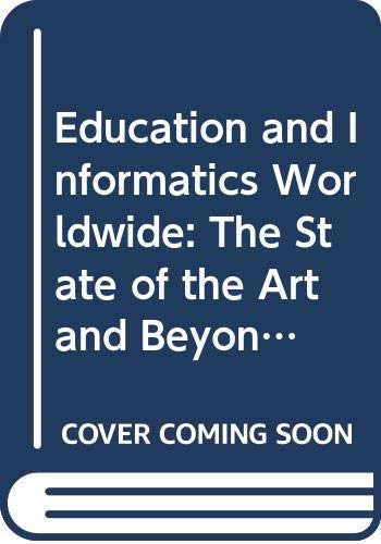 Education and Informatics Worldwide: The State of the Art and Beyond Books