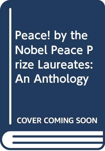 Peace! by the Nobel Peace Prize Laureates: An Anthology book