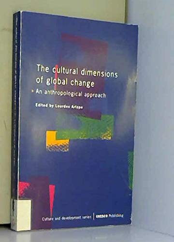 The Cultural Dimensions of Global Change: An Anthropological Approach (Culture & Development S.) book
