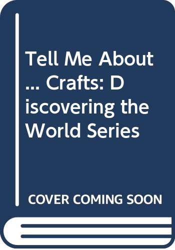 Tell Me About ... Crafts: Discovering the World Series book