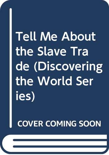 Tell Me About the Slave Trade (Discovering the World Series) General education