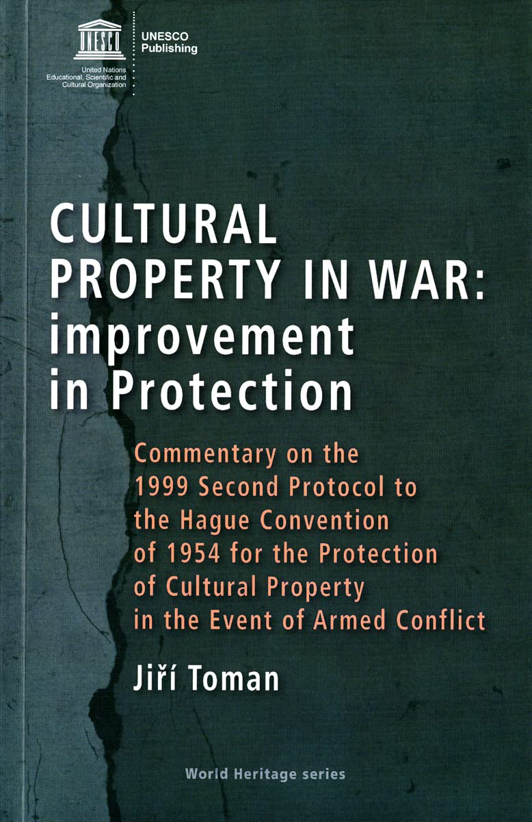 Cultural property in war : improvement in protection - commentary on the 1999 second protocol to the book