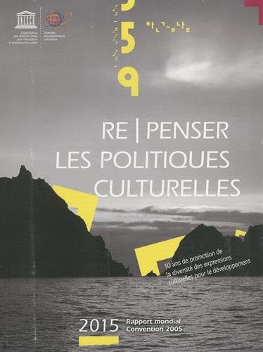 Re-penser les politiques culturelles : 10 ans de promotion de la diversité des expressions culturelles pour le développement Books