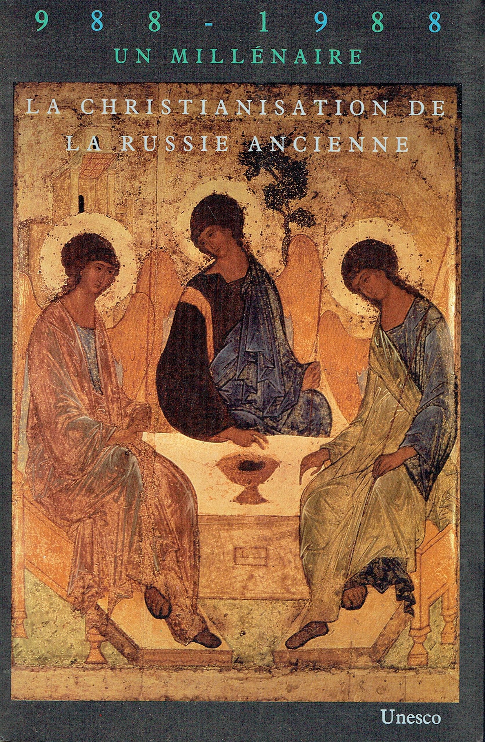 La Christianisation de la Russie ancienne: 988-1988, un millénaire, [colloque de Paris, 28-30 juin 1988 Books