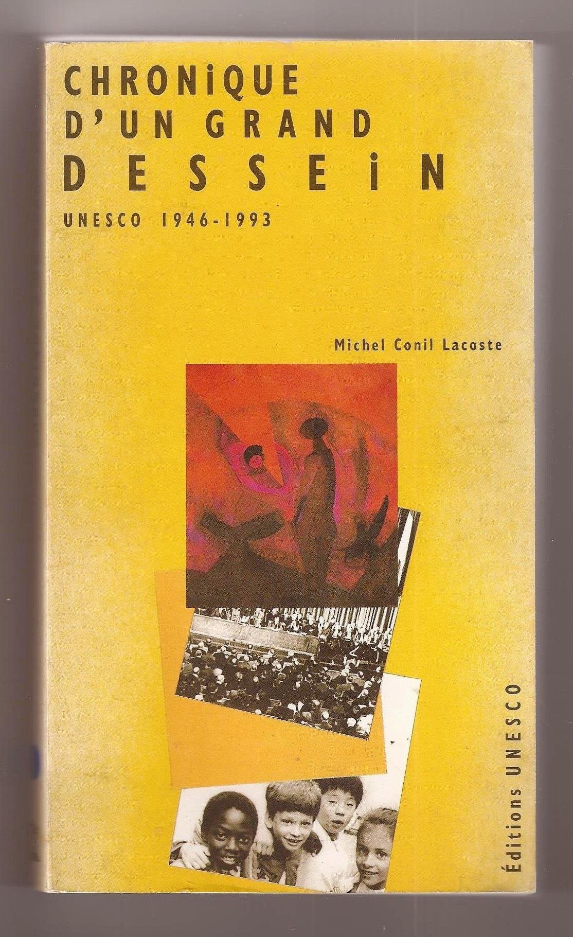 Chronique d'un grand dessein: Unesco 1946-1993, les hommes, les événements, les accomplissements book
