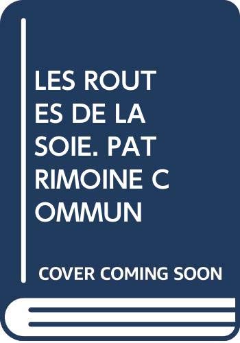 Les Routes De La Soie. Patrimoine Commun Books