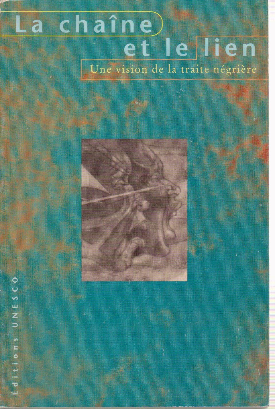 La Chaine Et Le Lien : Une Vision De La Traite Negriere book