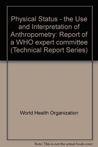 Physical Status: The Use and Interpretation of Anthropometry (Technical Report Series) Medicine