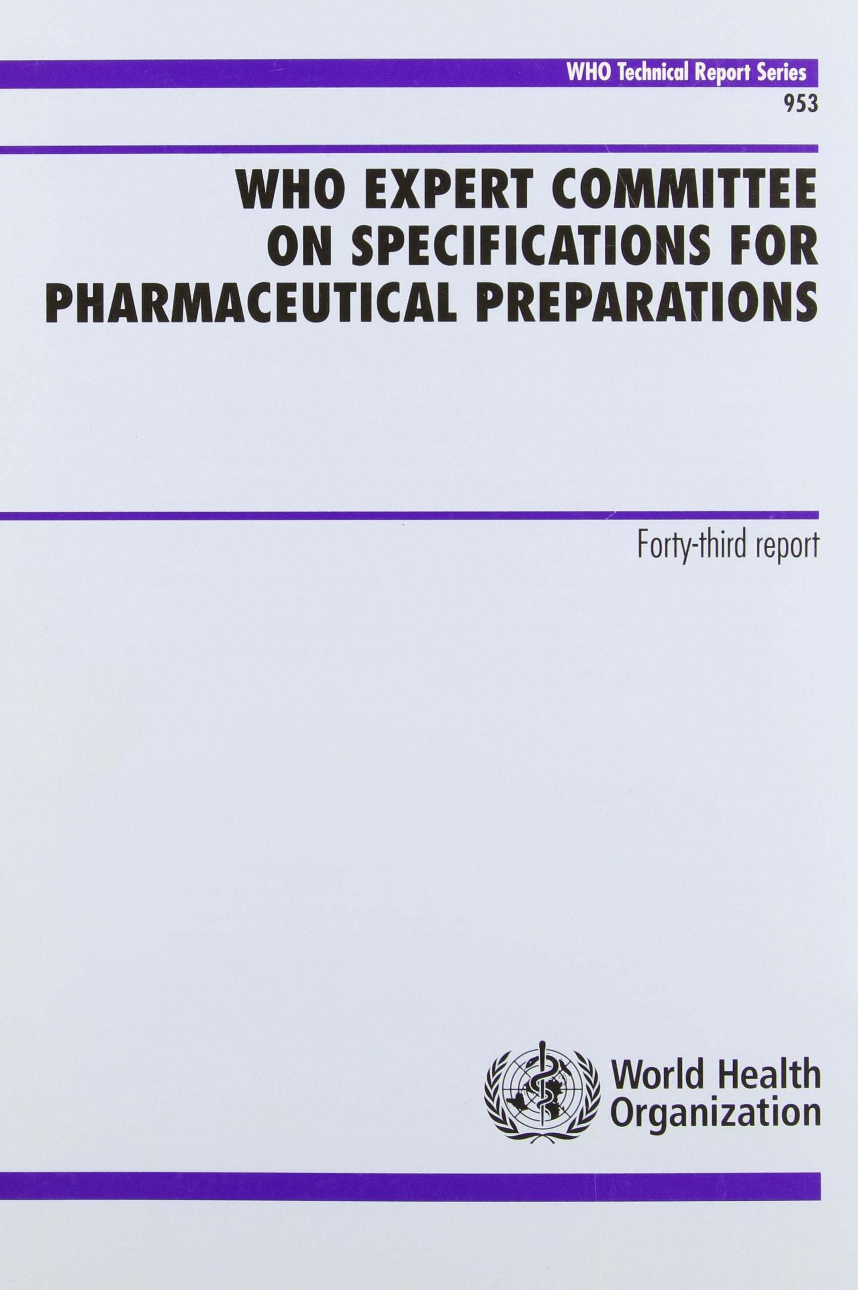 Who Expert Committee on Specifications for Pharmaceutical Preparations: Forty-third Report (Who Technical Report Series, 953, Band 953) Medicine