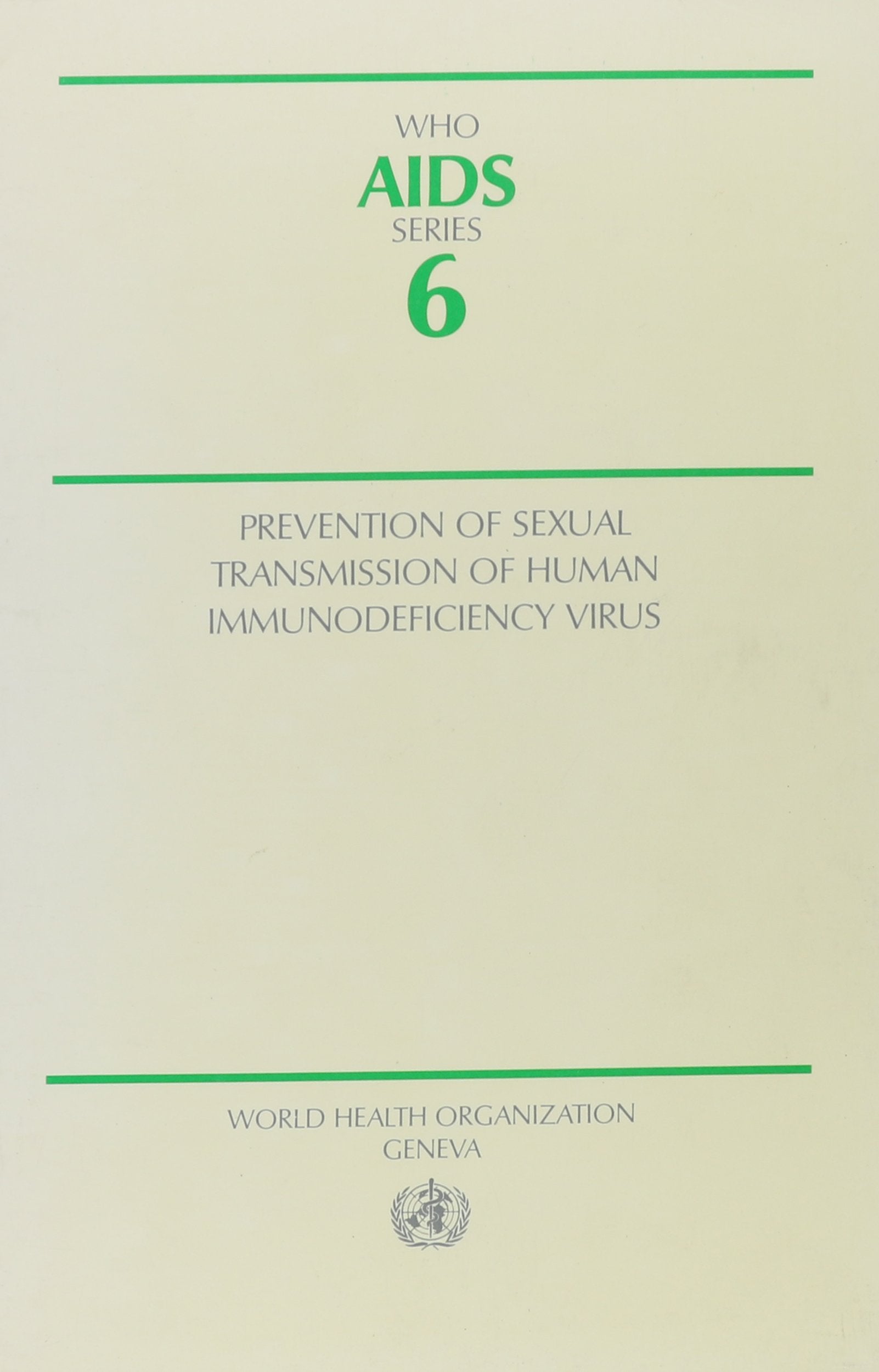 Prevention of Sexual Transmission of Human Immunodeficiency Virus (WHO AIDS series, 6) Social Sciences