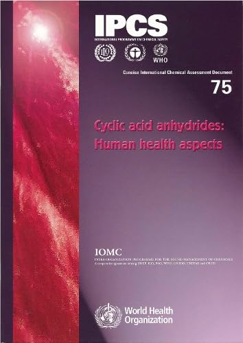 Cyclic Acid Anhydrides: Human Health Aspects (Concise International Chemical Assessment Documents, 75, Band 75) Medicine