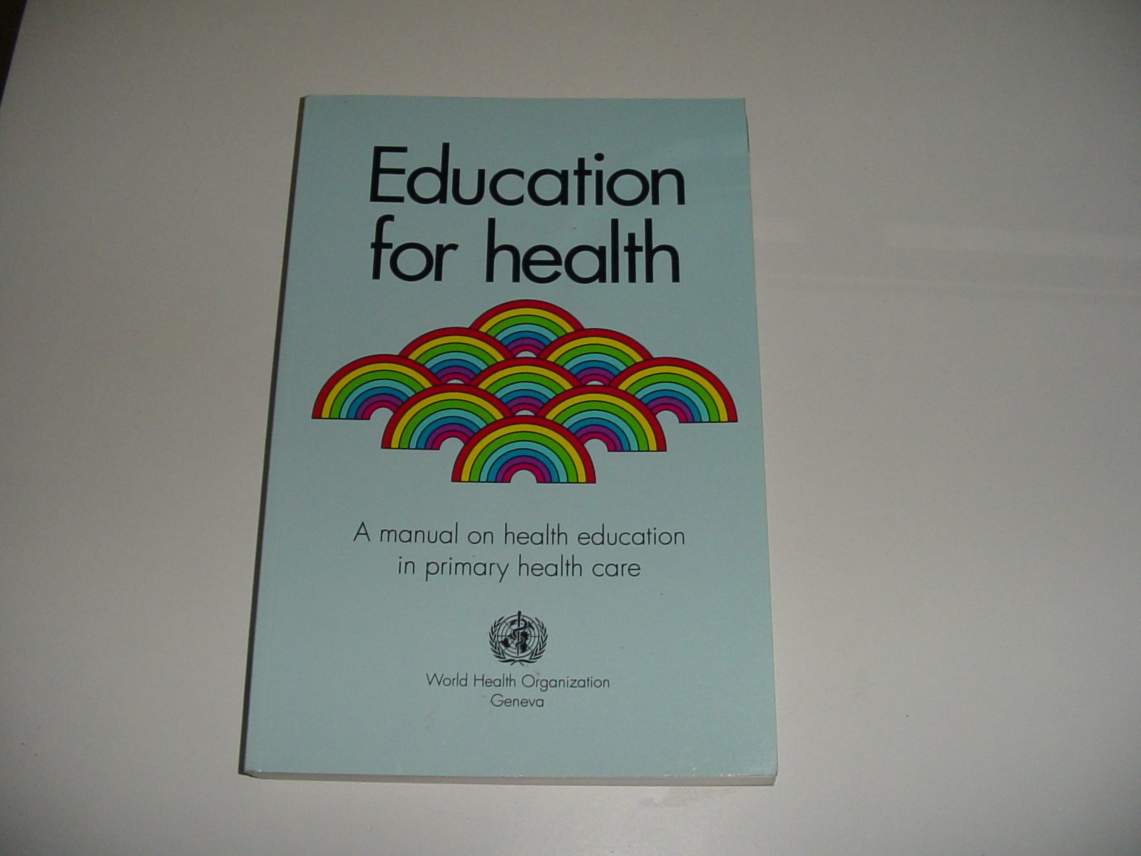 Education for Health: A Manual on Health Education in Primary Health Medicine