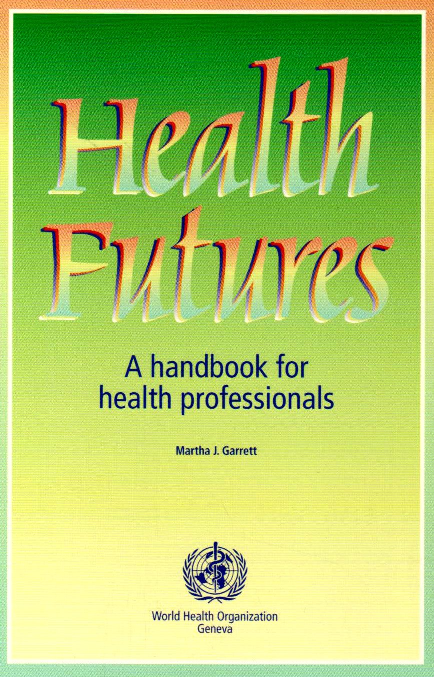 Health Futures: A Handbook for Health Professionals book