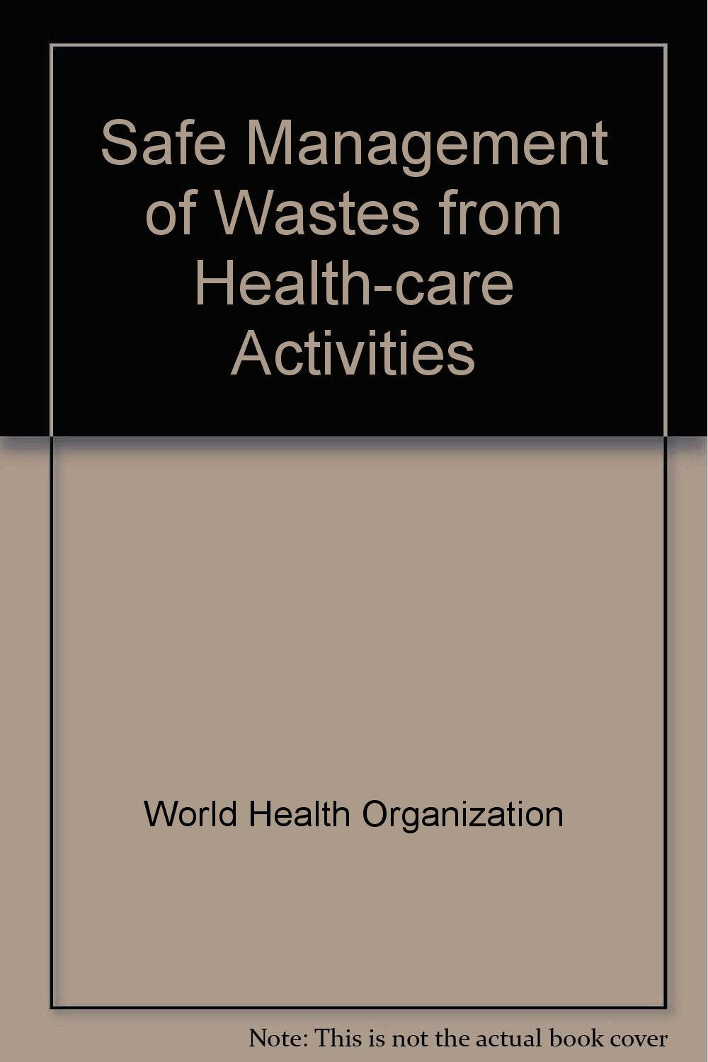 Safe Management of Wastes from Health-Care Activities book