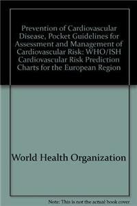 Prevention of Cardiovascular Disease. Pocket Guidelines for Assessment and Management of Cardiovascular Risk. Europe: Who/Ish Cardiovascular Risk Pred ... Prediction Charts for the European Region) Medicine