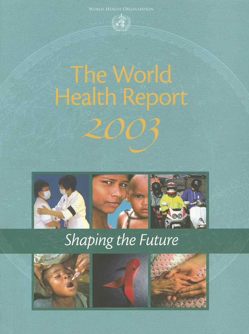 The World Health Report 2003: Shaping the Future (World Health Reports) Medicine