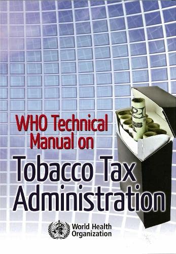Who Technical Manual on Tobacco Tax Administration Medicine