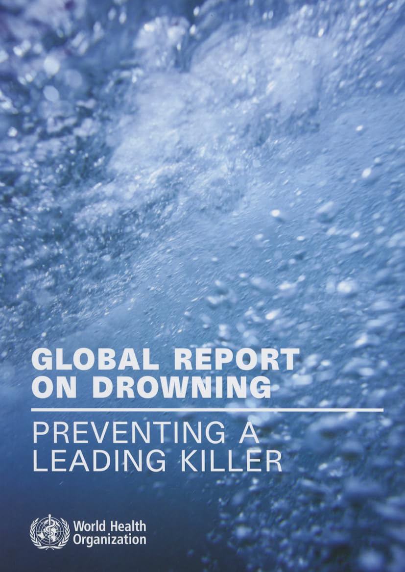 Global Report on Drowning: Preventing a Leading Killer Medicine