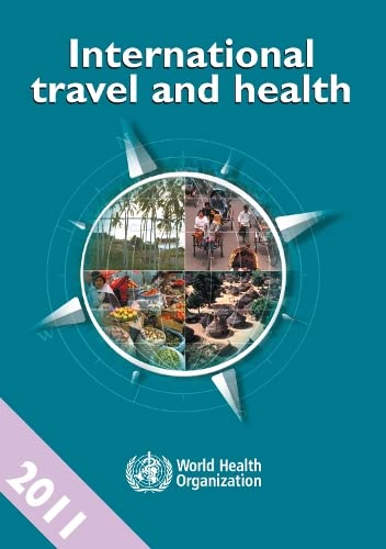 International Travel and Health 2011: Situation As on 1 January 2011 (International Travel and Health: Situation as on 1 January 2011) Medicine