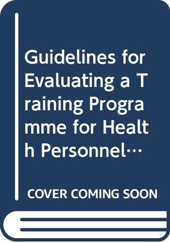 Guidelines for evaluating a training programme for health personnel (World Health Organization offste publications, 38) Medicine