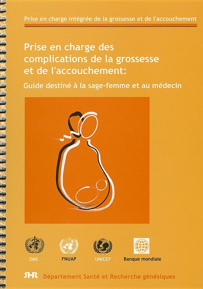 Prise En Charge Des Complications De La Grossesse et de L'accouchement: Guide Destine a La Sage-femme Et Au Medecin book