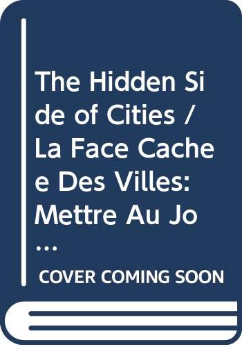 The Hidden Side of Cities / La Face Cachee Des Villes: Mettre Au Jour Et Vaincre Les Inegalites En Sante En Milieu Urbain book