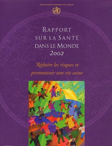 Rapport Sur La Santé Dans Le Monde 2002: Réduire Les Risques Pour La Santé Medicine