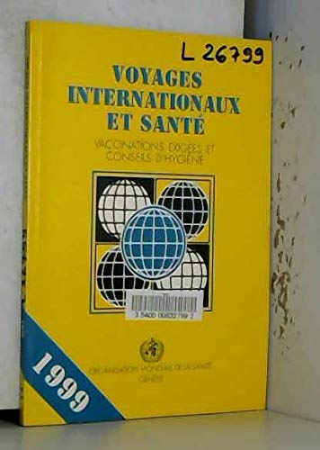 Voyages Internationaux Et Sante. Vaccinations Exigees Et Conseils D'Hygiene. 1998 book