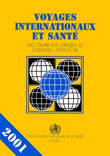 Voyages Internationaux Et Sante. Vaccinations Exigees Et Conseils D'Hygiene, Edition 2001 Books
