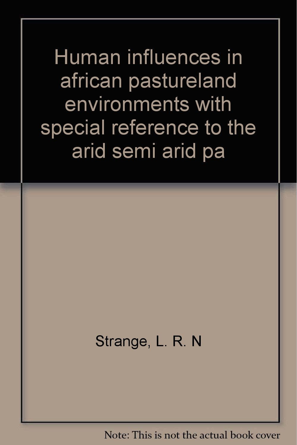 Human influences in african pastureland environments with special reference to the arid semi arid pa Books