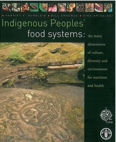 Indigenous Peoples' Food Systems: The Many Dimensions of Culture, Diversity and Environment for Nutrition and Health book