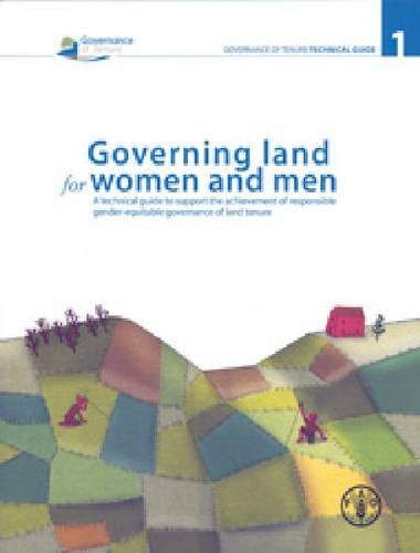 Governing Land for Women and Men: A Technical Guide to Support the Achievement of Responsible Gender-Equitable Governance of Land Tenure Social Sciences
