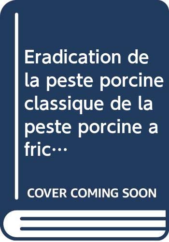 Eradication de la peste porcine classique de la peste porcine africaine faoproduction sante animales Books