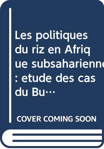 Les politiques du riz en afrique subsaharienne études des cas du burkina fasoniger mali Sénégal et t Books