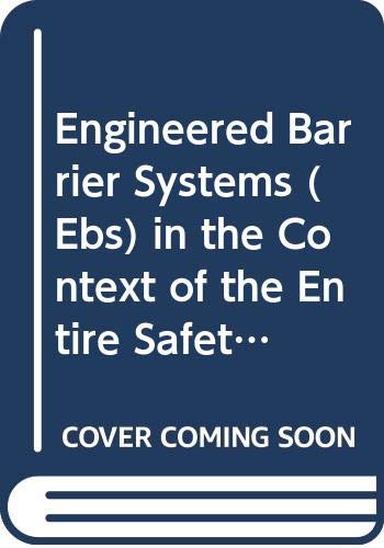 Engineered Barrier Systems (Ebs) in the Context of the Entire Safety Case: Workshop Proceedings Las Vegas, USA, 14-17 September 2004 book