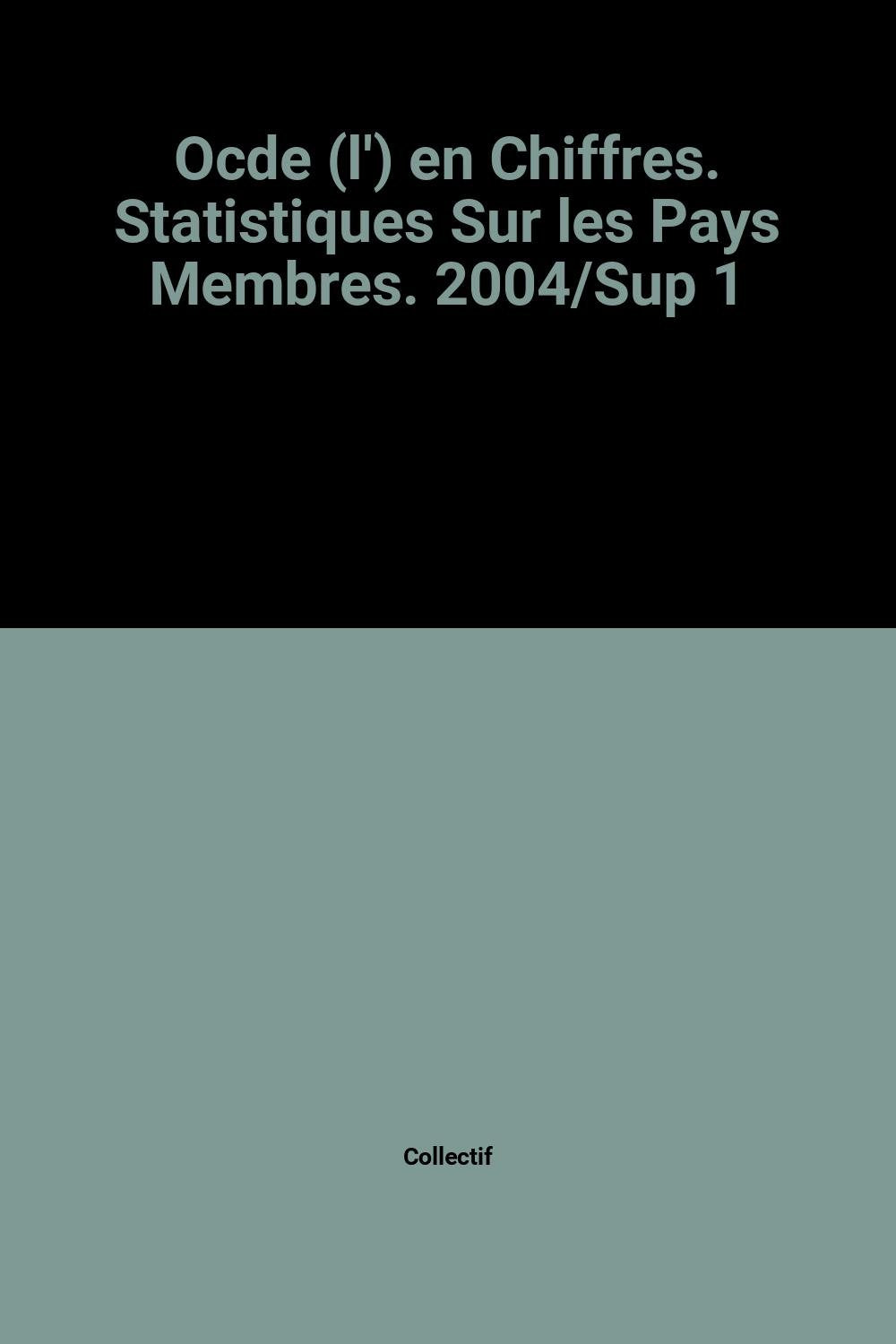Ocde (l') en chiffres. statistiques sur les pays membres. 2004/sup 1 Books