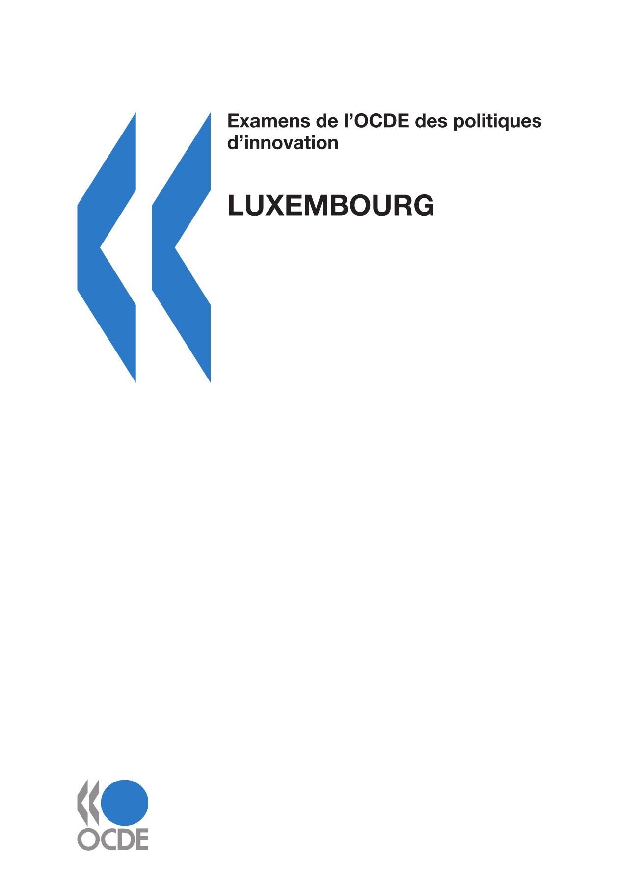 Examens de l'OCDE des politiques d'innovation Examens de l'OCDE des politiques d'innovation : Luxembourg 2007 Business, Finance & Career